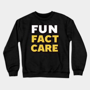 Fun fact care Crewneck Sweatshirt